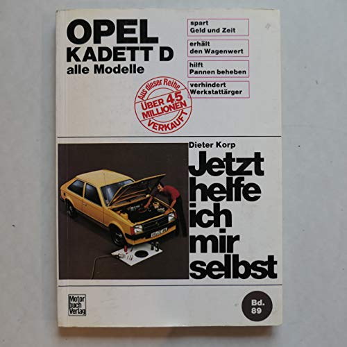 Opel Kadett D (8/79-9/84): ohne Diesel und Einspritzmotor (Jetzt helfe ich mir selbst) von Motorbuch Verlag